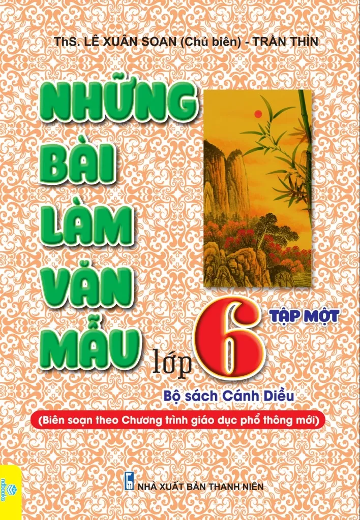 NHỮNG BÀI LÀM VĂN MẪU LỚP 6 - TẬP 1 (Bám sát SGK Cánh diều)